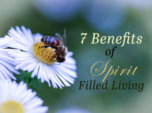 holy spirit 7 benefits of spirit filled living