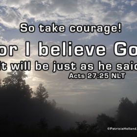 Acts 27: 25 take courage for i believe God