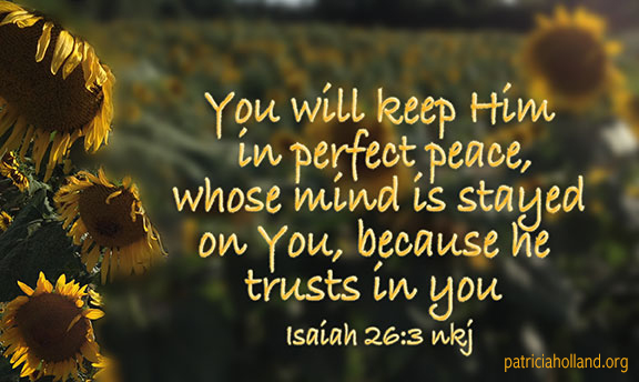 You will keep Him in perfect peace, whose mind is stayed on You, because he trusts in you Isa 26:3 NKJV stability because we trust in Jesus.