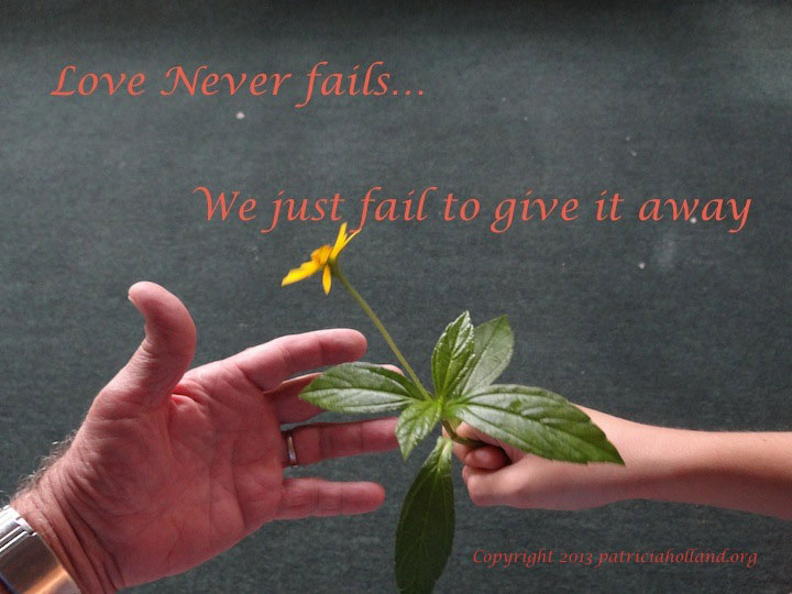 Love never fails...we just fail to give it away!