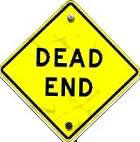 That's why they call it a "Dead End".