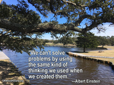 We can't solve problems by using the same kind of thinking we used when we created them.